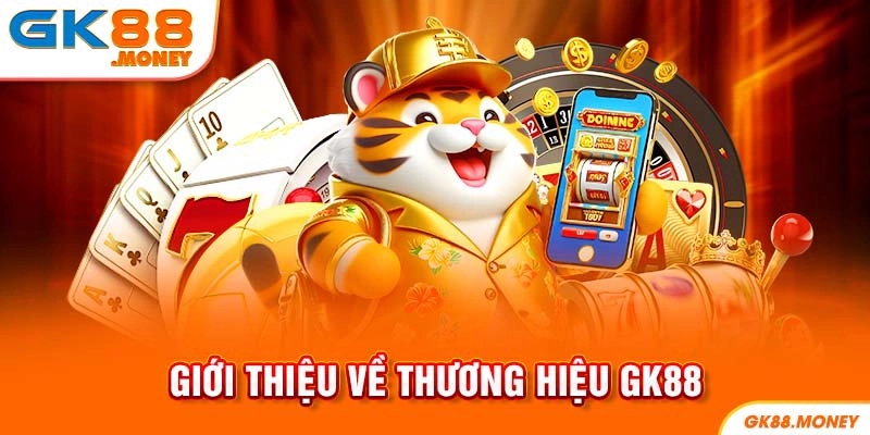 GK88 là nhà cái uy tín và đẳng cấp