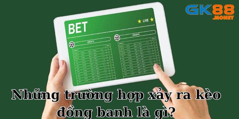 Những trường hợp GK88 cung cấp kèo đồng banh là gì