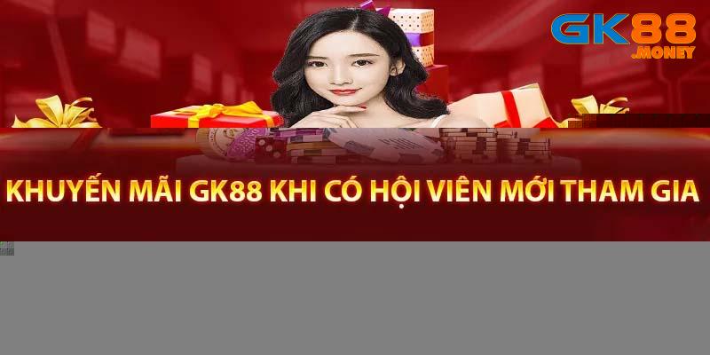 Khuyến mãi GK88 dành cho anh em tân thủ