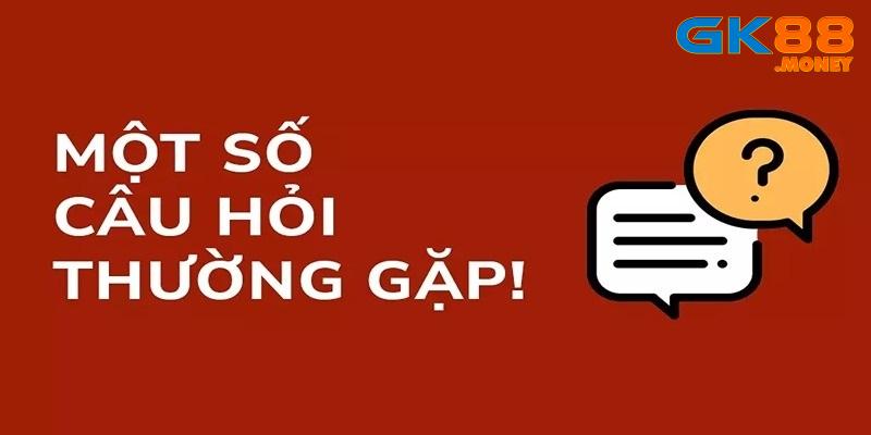 Câu hỏi thường gặp liên quan đến công đoạn nạp tiền GK88