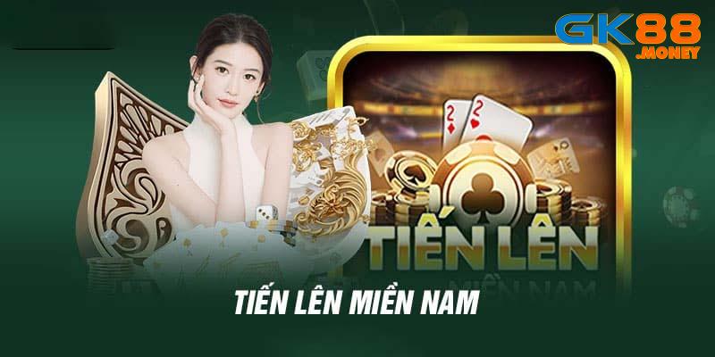 Giới thiệu Tiến lên miền Nam GK88